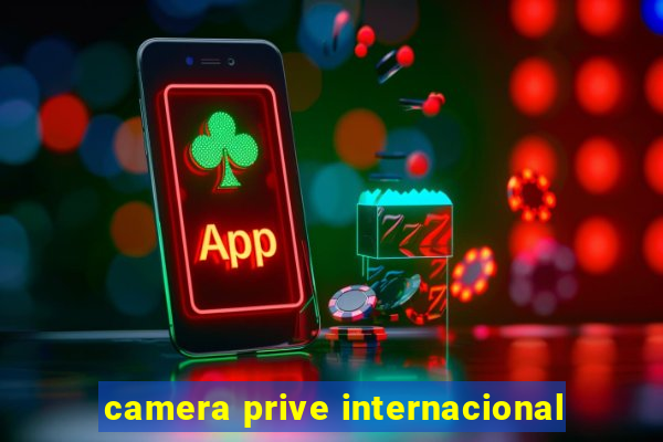 camera prive internacional